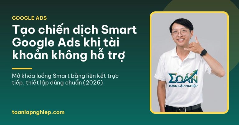 Tạo chiến dịch Smart Google Ads cho tài khoản không hỗ trợ